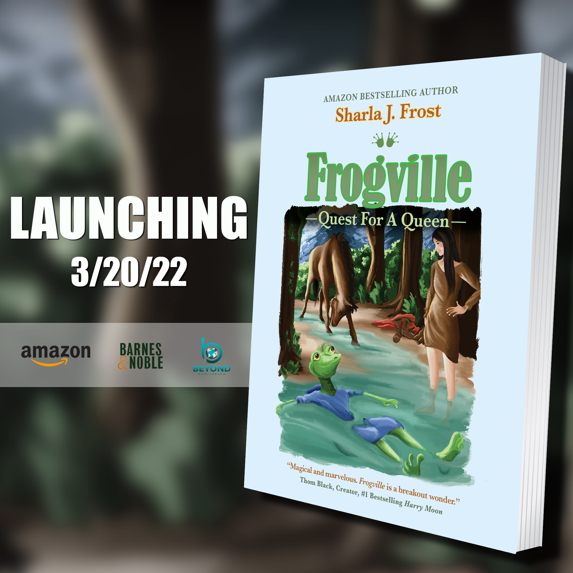 Author Sharla Frost, ‘FROGVILLE’ author launches book 3 of the TRILOGY-World Frog Day March 20th Beyond Publishing
