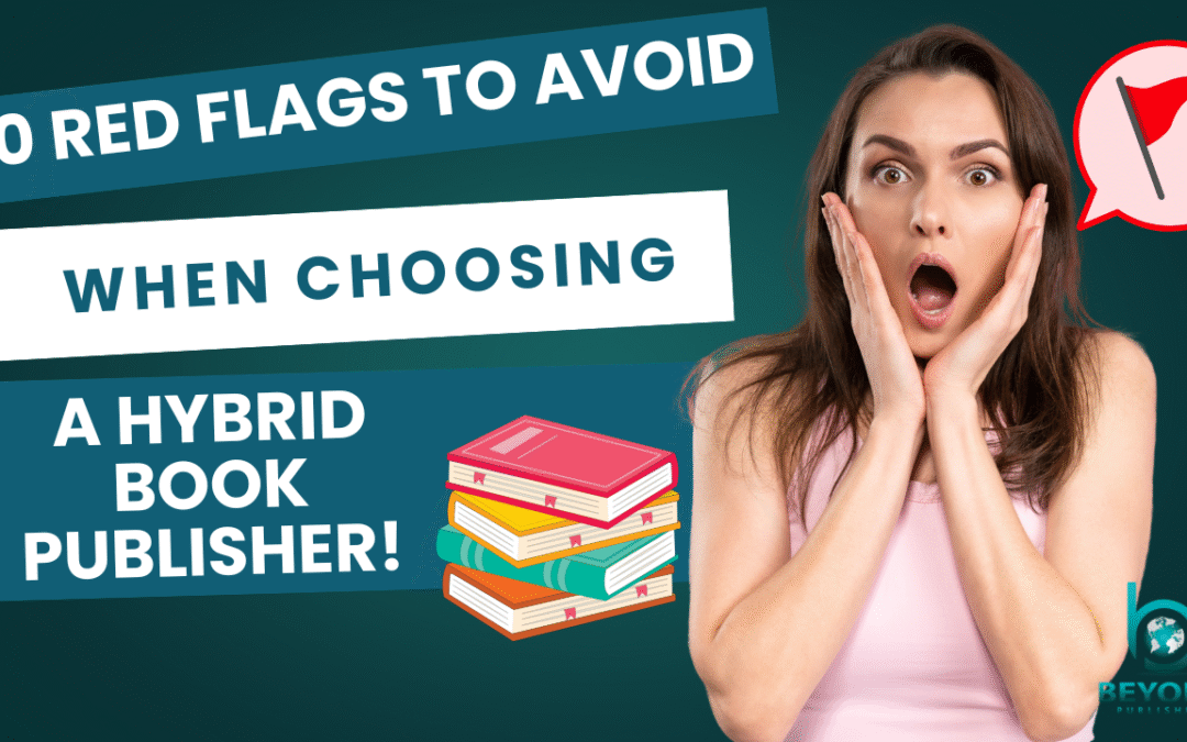 10 Red Flags to Avoid When Choosing a Hybrid Publisher