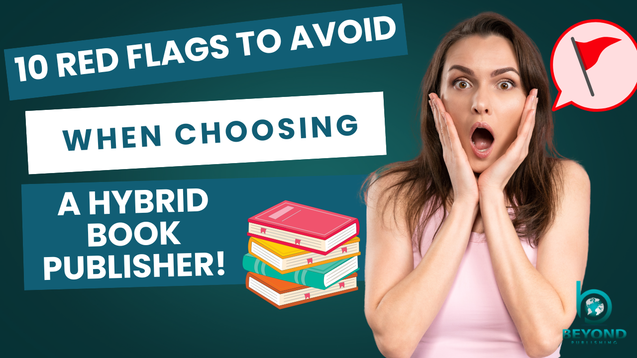 10 Red Flags to Avoid When Choosing a Hybrid Publisher